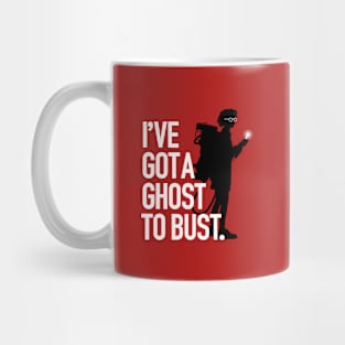 I’ve Got A Ghost To Bust (All shirts) Mug